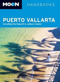 Moon Puerto Vallarta: Including the Nayarit & Jalisco Coasts (Moon Handbooks)