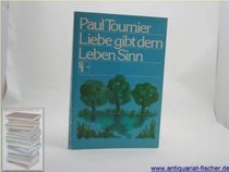 Liebe gibt dem Leben Sinn (German Edition)