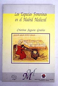 Los espacios femeninos en el Madrid medieval (Mujeres en Madrid) (Spanish Edition)
