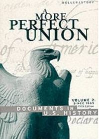 A More Perfect Union: Documents in U.S. History, Since 1865 (Vol 2)