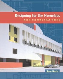 Designing for the Homeless: Architecture That Works
