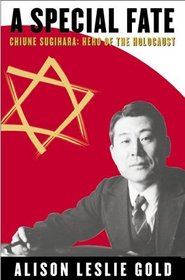 A Special Fate: Chiune Sugihara : Hero of the Holocaust (Special Fate: Chiune Sugihara: a Hero of the Holocaust)