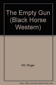 The Empty Gun (Black Horse Western)