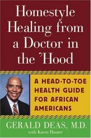 Homestyle Healing from a Doctor in the 'Hood : A Head-to-Toe Health Guide for African Americans