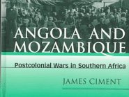 Angola and Mozambique: Postcolonial Wars in Southern Africa (Conflict and Crisis in the Post-Cold War World)