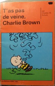 T'As Pas de Veine/ Charlie Brown