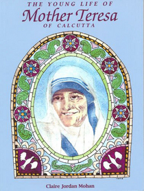 The Young Life of Mother Teresa of Calcutta