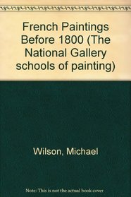 French Painting Before 1800 (The National Gallery schools of painting)