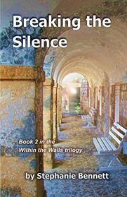 breaking the silence; book 2 of the within the walls trilogy