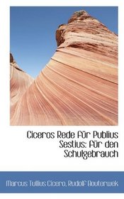 Ciceros Rede fr Publius Sestius: fr den Schulgebrauch