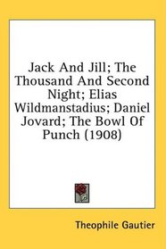 Jack And Jill; The Thousand And Second Night; Elias Wildmanstadius; Daniel Jovard; The Bowl Of Punch (1908)