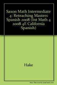 Spanish: Reteaching Masters (Int Math 4 2008 4e California Spanish) (Spanish Edition)