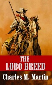 The Lobo Breed (Western Complete Series)