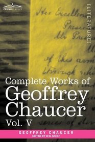 Complete Works of Geoffrey Chaucer, Vol.V: Notes to the Canterbury Tales (in seven volumes)