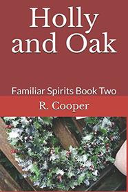 Holly and Oak (Familiar Spirits, Bk 2)