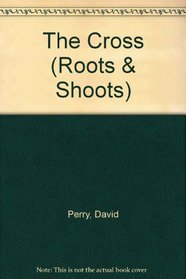 The Cross (Roots & Shoots)