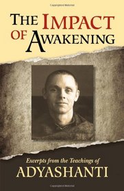 The Impact of Awakening - 3rd Edition: Excerpts from the Teachings of Adyashanti