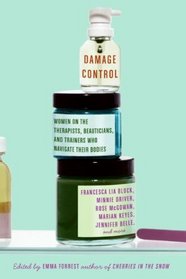 Damage Control: Women on the Therapists, Beauticians, and Trainers Who Navigate Their Bodies