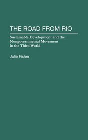 The Road From Rio : Sustainable Development and the Nongovernmental Movement in the Third World