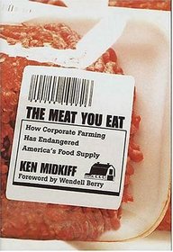 The Meat You Eat: How Corporate Farming Has Endangered America's Food Supply