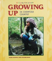 Growing Up in Crawfish Country: A Cajun Childhood (Growing Up in America)