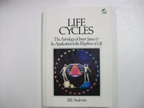 Life Cycles: Astrology of Inner Space and Its Applications to the Rhythms of Life