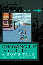 Growing Up in the City : A Boy's Tale