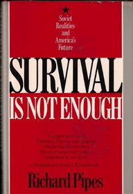 Survival Is Not Enough: Soviet Realities and America's Future