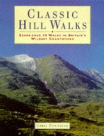 Classic Hill Walks: 25 Walks Exploring Britain's Wildest Countryside