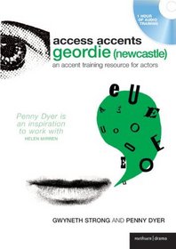 Access Accents: Geordie (Newcastle): An accent training resource for actors