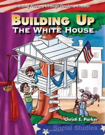Building Up the White House: My Country (Building Fluency Through Reader's Theater)