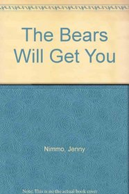 The Bears Will Get You