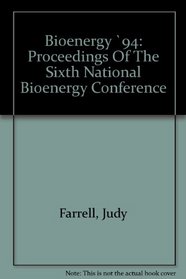 Bioenergy 94: Proceedings Of The Sixth National Bioenergy Conference