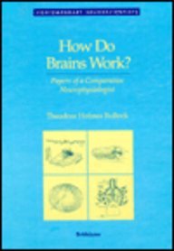 How do Brains Work ? Papers of a Comparative Neurophysiologist : SELECTED WORKS (Contemporary Neuroscientists)