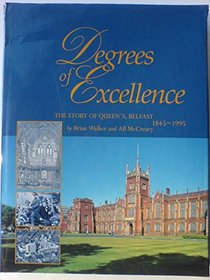 Degrees Of Excellence: The Story Of Queen's Belfast, 1845-1995
