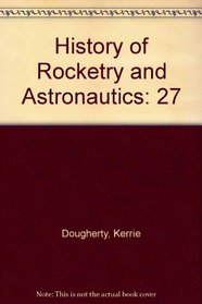 History of Rocketry and Astronautics (AAS History)