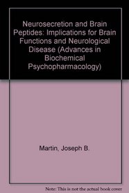 Neurosecretion and Brain Peptides: Implications for Brain Functions and Neurological Disease (Advances in Biochemical Psychopharmacology)