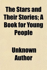 The Stars and Their Stories; A Book for Young People