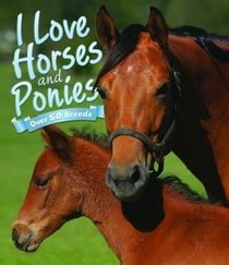 I Love Horses & Ponies (Over 50 Breeds)