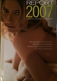 Report 2007: A Man's Guide to Women (A Man's Guide to Women, 2007)