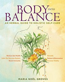 Body into Balance: An Herbal Guide to Holistic Self-Care