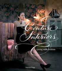 Couture Interiors: Living With Fashion