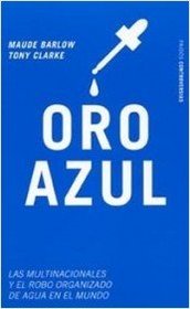 Oro Azul/ Blue Gold: Las Multinacionales Y El Robo Organizado Del Agua/The Multinationals and the Organized Stealing of Water (Paidos Controversias)