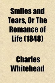 Smiles and Tears, Or The Romance of Life (1848)