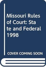 Missouri Rules of Court: State and Federal 1998