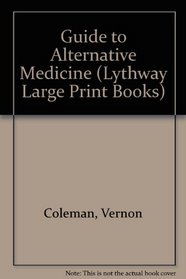 Dr Vernon Coleman's Guide to Alternative Medicine (Lythway Large Print Series)