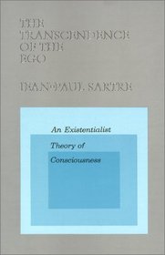 The Transcendence of the Ego : An Existentialist Theory of Consciousness