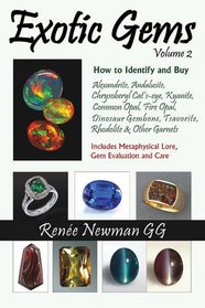Exotic Gems: How to Identify and Buy Alexandrite, Andalusite, Chrysoberyl Cat's-eye, Kyanite, Common Opal, Fire Opal, Dinosaur Gembone, Tsavorite, Rhodolite & Othe (Newman Exotic Gem Series)