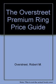 The Overstreet Premium Ring Price Guide