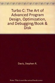 Turbo C: The Art of Advanced Program Design, Optimization, and Debugging/Book & Disk